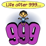 Life after 999...